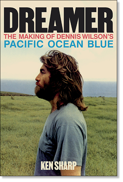 livre Dreamer: The Making of Dennis Wilson's Pacific Ocean Blue