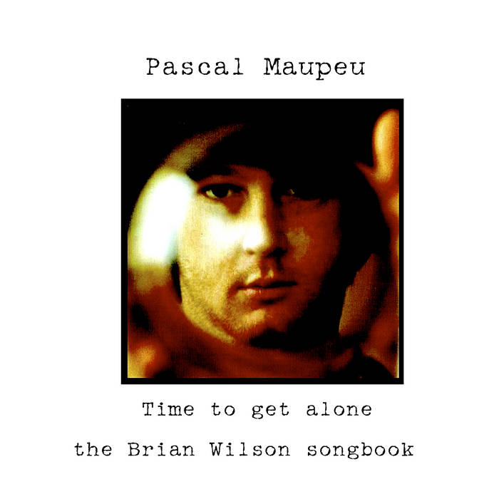pochet du disque de Pascal Maupeu Time to get alone